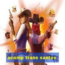 acomp trans santos